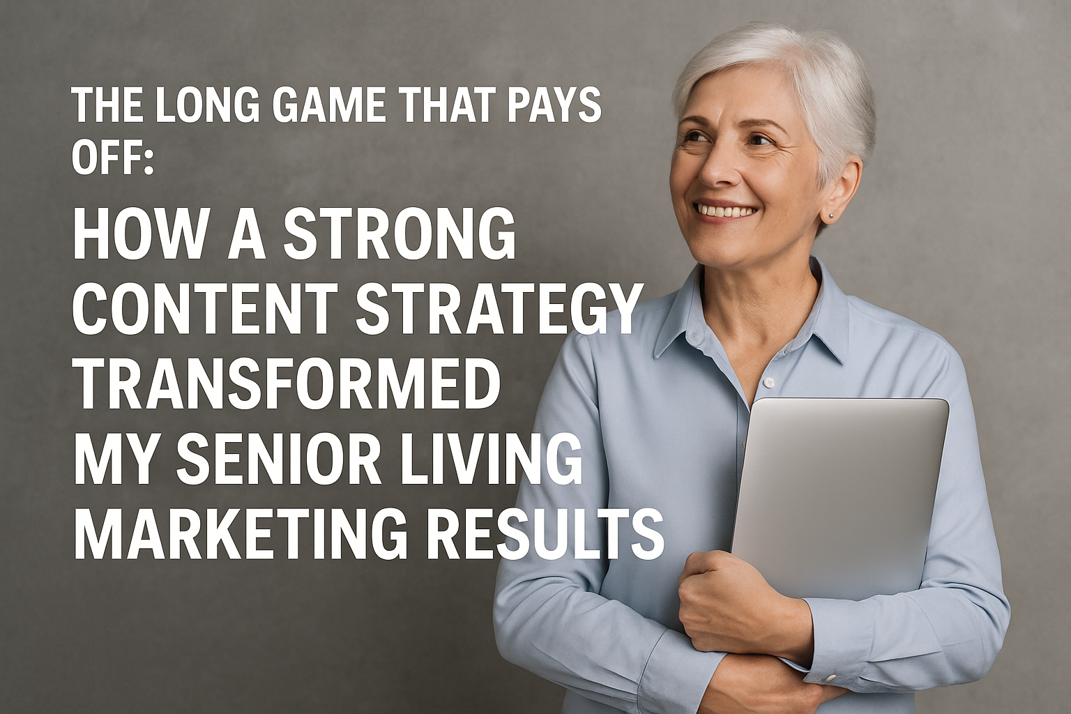 Senior Living Content Strategy Long Game